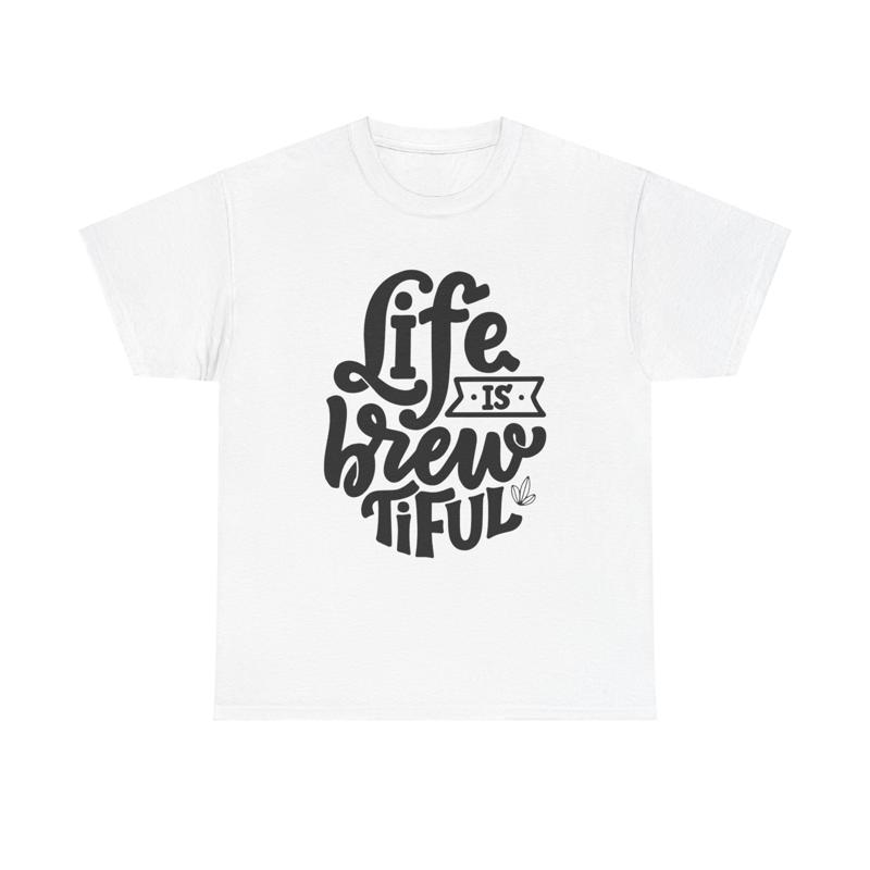 Coffee Tea Quotes Short - Life is Brew tiful T Shirt